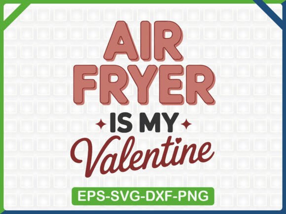 Air Fryer is My Valentine: Graphics & T-Shirt Designs