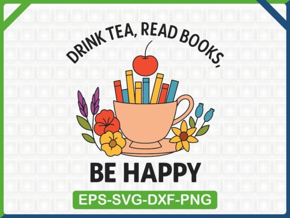 Drink Tea Read Books Be Happy SVG Design