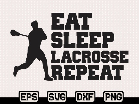 Eat Sleep Lacrosse Repeat SVG: Graphics & T-Shirt Designs
