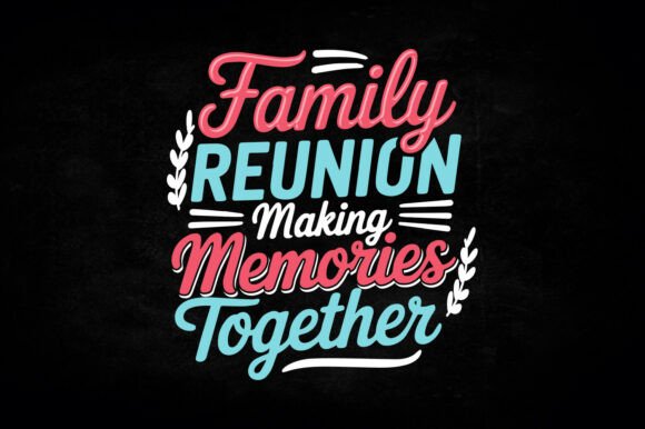 Family Reunion Typography T-shirt Design: Graphics for Crafts