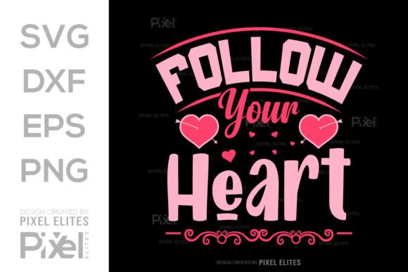 Follow Your Heart SVG Cut File Quote for T-Shirt Designs