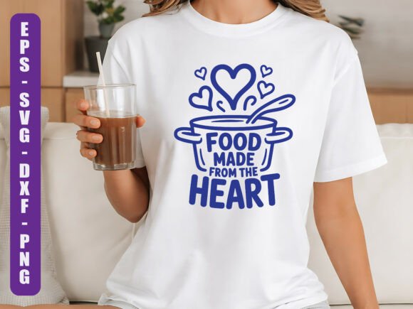 Food Made from the Heart Cooking SVG: Graphics & T-Shirt Designs