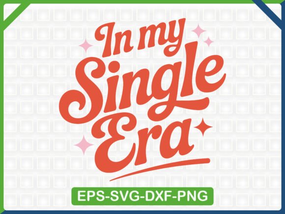 In My Single Era SVG Graphics for T-Shirt Designs