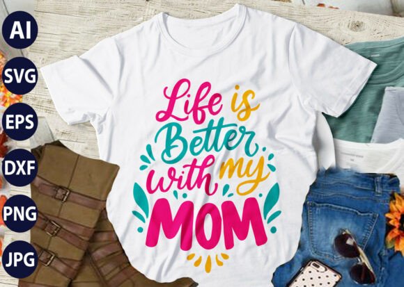 Life is Better with My MOM SVG Graphics Review
