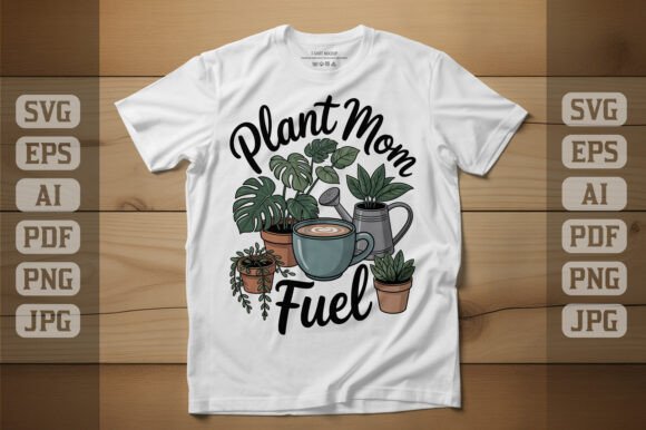 Plant Mom Fuel Coffee T-Shirt Design Graphics