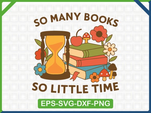 So Many Books SVG Design: Graphics & T-Shirt Designs