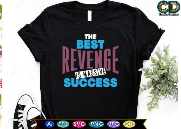 The Best Revenge: Massive Success T-Shirt Graphics Review