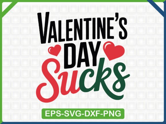 Valentine’s Day Sucks Graphics for T-Shirt Designs