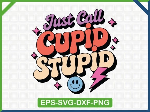 Why Just Call Cupid Stupid SVG Stands Out in Graphics & T-Shirt Designs